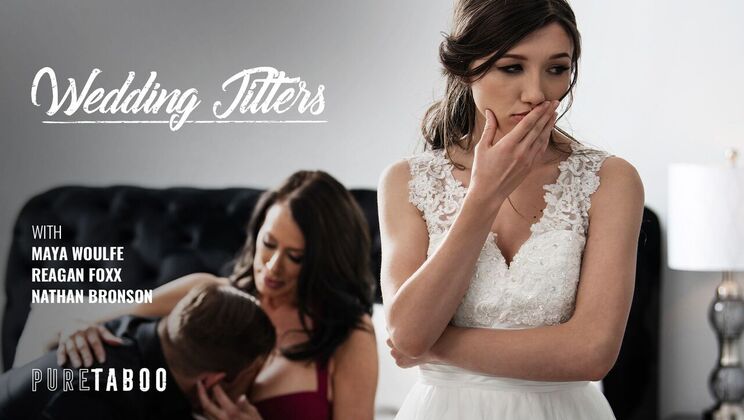 [PureTaboo] - Wedding Day MILF Mayhem - Reagan Foxx - Nathan Bronson - Maya Woulfe